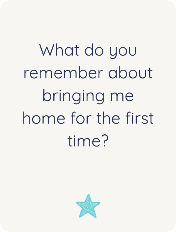 What do you remember about bringing me home for the first time?